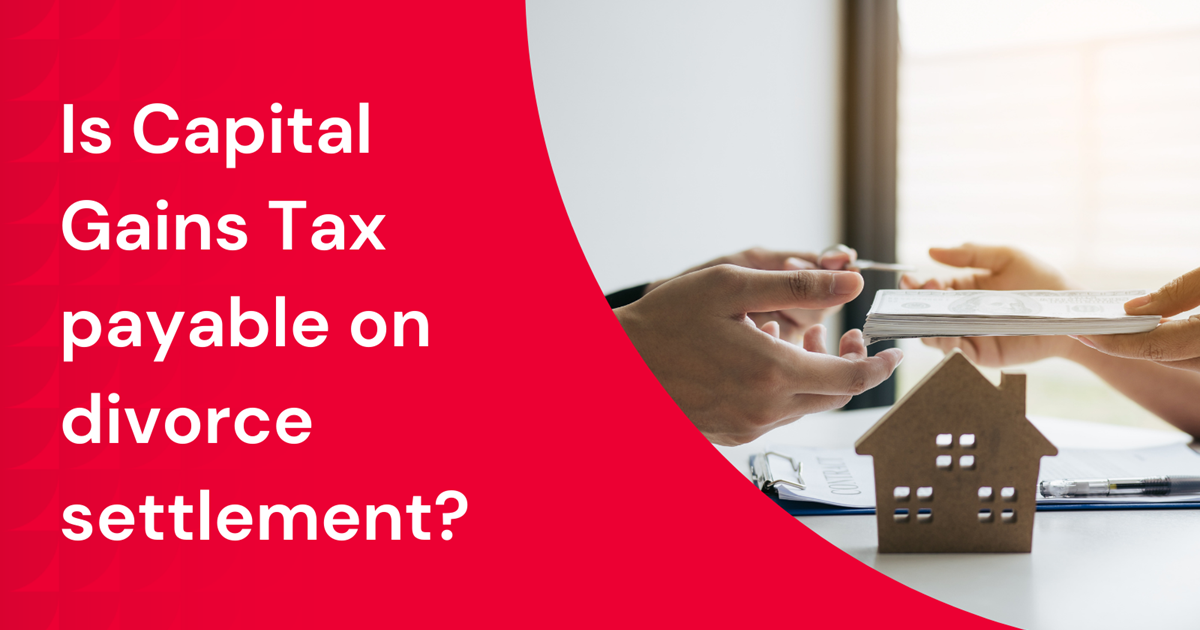 Is Capital Gains Tax payable on divorce settlement? Haines Watts Group